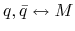 $q,\bar{q}\leftrightarrow M$