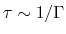 $\tau\sim1/\Gamma$